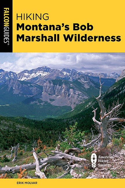 Hiking Montana s Bob Marshall Wilderness Falcon Guides